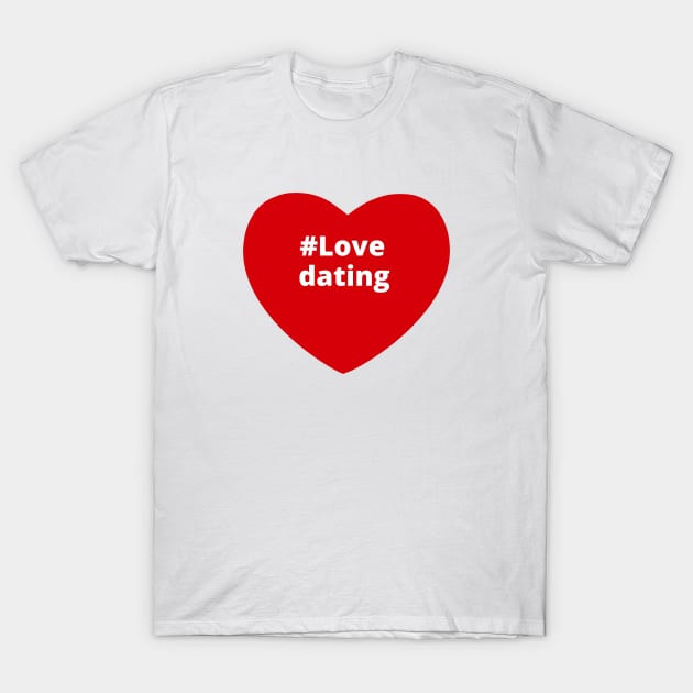 Love Dating - Hashtag Heart T-Shirt by support4love